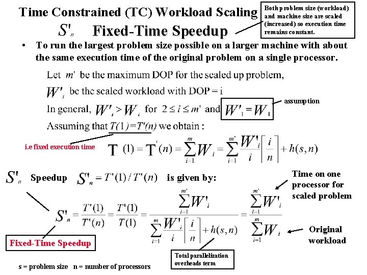 Time Constrained (TC) Workload Scaling Fixed-Time Speedup Both problem size (workload) and machine size