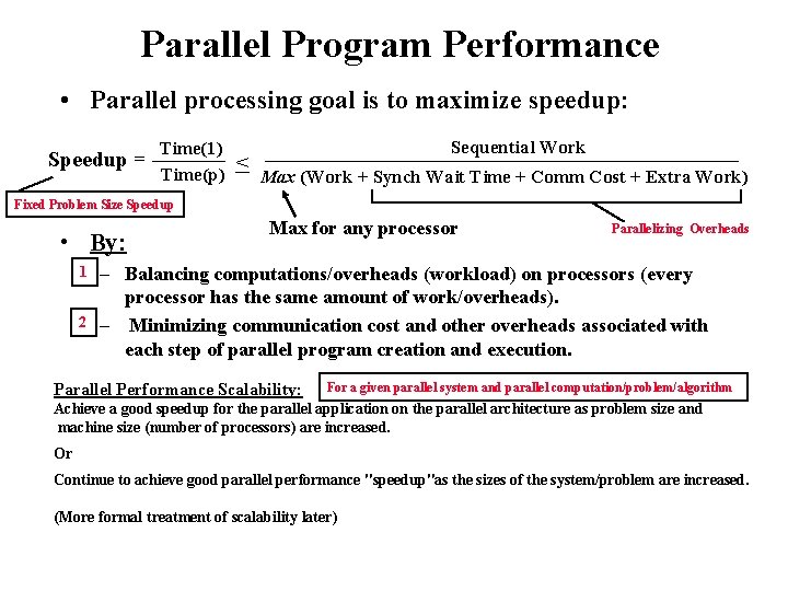 Parallel Program Performance • Parallel processing goal is to maximize speedup: Speedup = Sequential