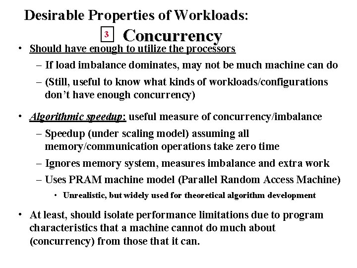 Desirable Properties of Workloads: 3 Concurrency • Should have enough to utilize the processors