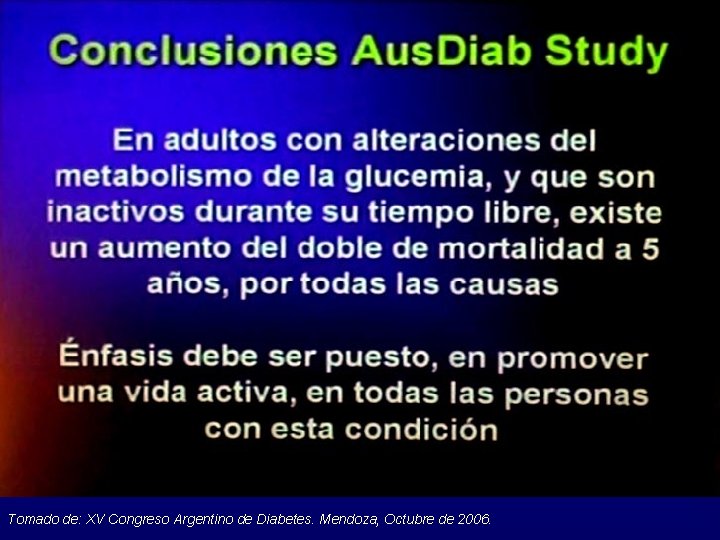 Tomado de: XV Congreso Argentino de Diabetes. Mendoza, Octubre de 2006. 