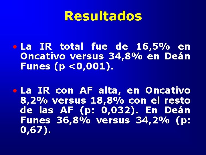 Resultados • La IR total fue de 16, 5% en Oncativo versus 34, 8%