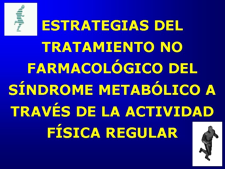 ESTRATEGIAS DEL TRATAMIENTO NO FARMACOLÓGICO DEL SÍNDROME METABÓLICO A TRAVÉS DE LA ACTIVIDAD FÍSICA