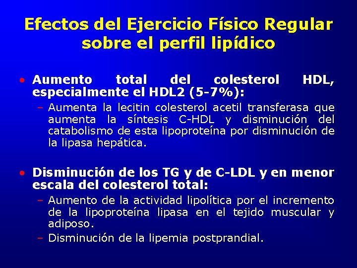 Efectos del Ejercicio Físico Regular sobre el perfil lipídico • Aumento total del colesterol