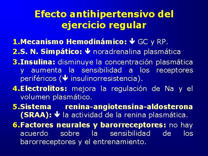 Efecto antihipertensivo del ejercicio regular 1. Mecanismo Hemodinámico: GC y RP. 2. S. N.