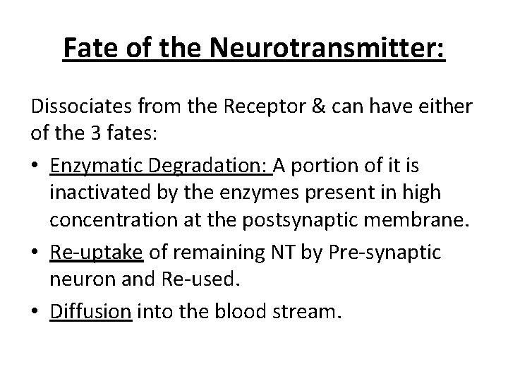 Fate of the Neurotransmitter: Dissociates from the Receptor & can have either of the