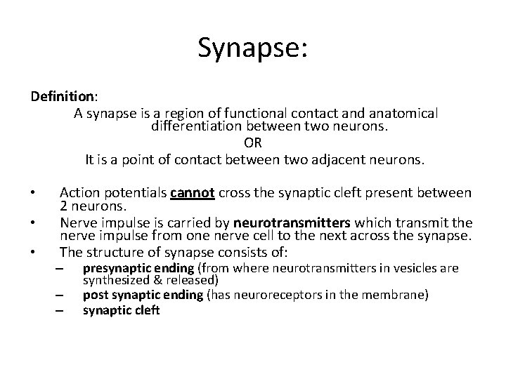 Synapse: Definition: A synapse is a region of functional contact and anatomical differentiation between