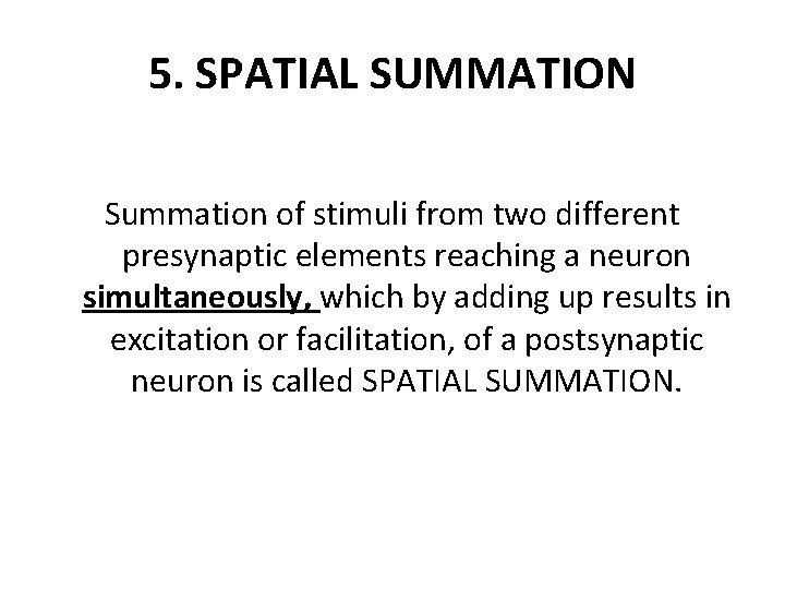 5. SPATIAL SUMMATION Summation of stimuli from two different presynaptic elements reaching a neuron