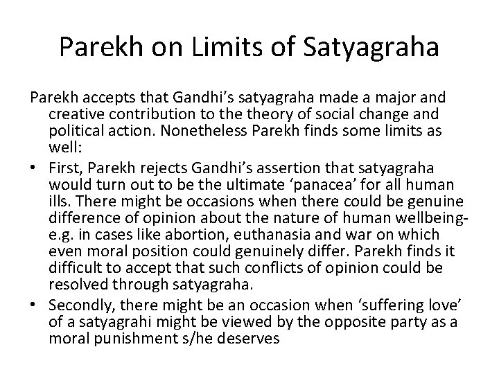Parekh on Limits of Satyagraha Parekh accepts that Gandhi’s satyagraha made a major and