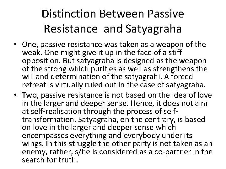 Distinction Between Passive Resistance and Satyagraha • One, passive resistance was taken as a
