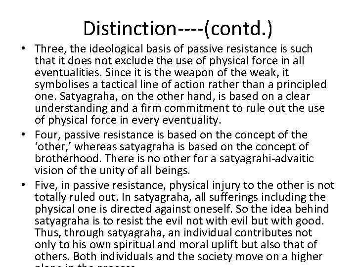 Distinction----(contd. ) • Three, the ideological basis of passive resistance is such that it
