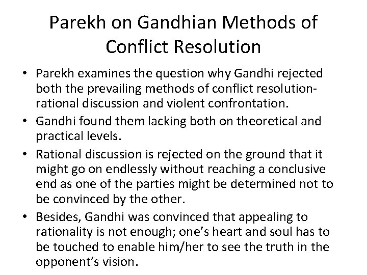 Parekh on Gandhian Methods of Conflict Resolution • Parekh examines the question why Gandhi