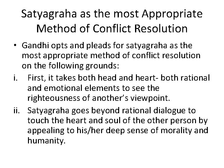 Satyagraha as the most Appropriate Method of Conflict Resolution • Gandhi opts and pleads
