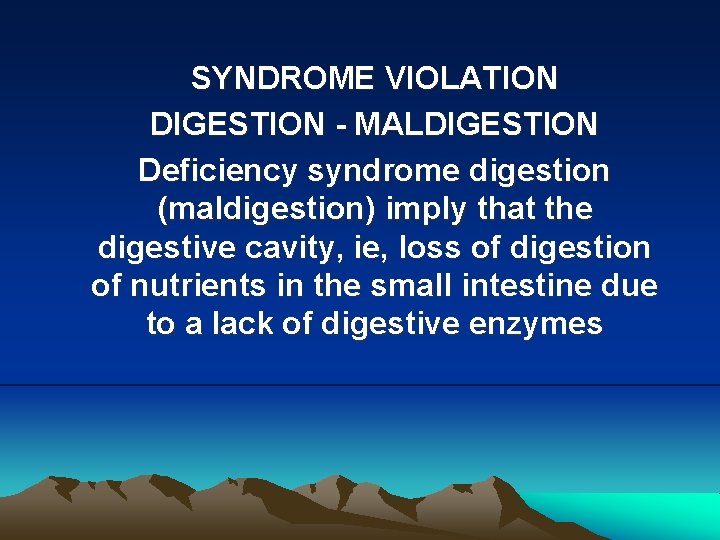 SYNDROME VIOLATION DIGESTION - MALDIGESTION Deficiency syndrome digestion (maldigestion) imply that the digestive cavity,