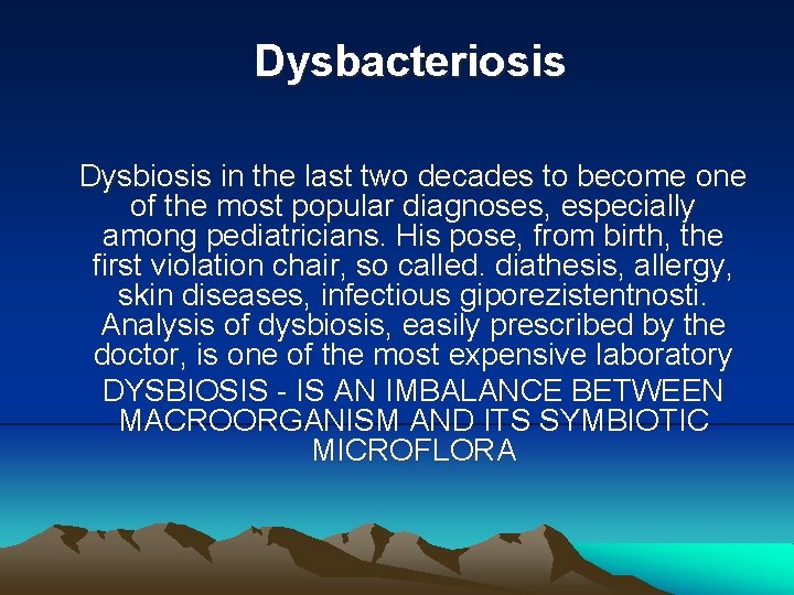 Dysbacteriosis Dysbiosis in the last two decades to become one of the most popular