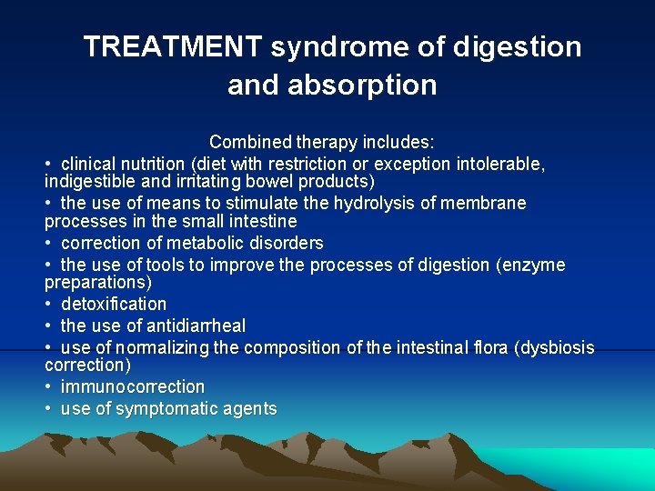 TREATMENT syndrome of digestion and absorption Combined therapy includes: • clinical nutrition (diet with