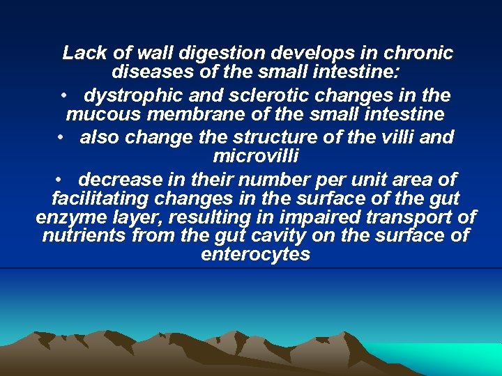 Lack of wall digestion develops in chronic diseases of the small intestine: • dystrophic