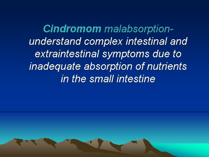 Cindromom malabsorptionunderstand complex intestinal and extraintestinal symptoms due to inadequate absorption of nutrients in