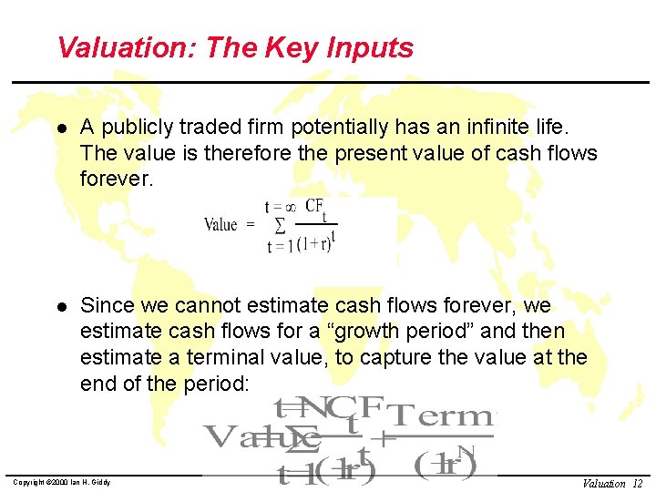 Valuation: The Key Inputs l A publicly traded firm potentially has an infinite life.