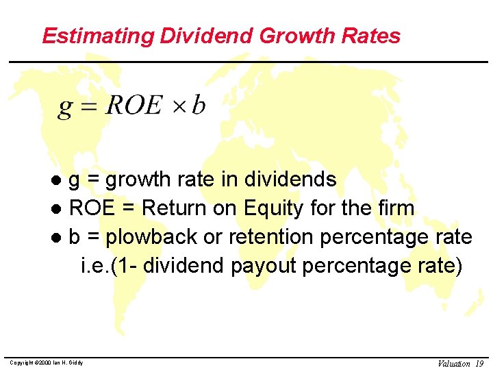 Estimating Dividend Growth Rates g = growth rate in dividends l ROE = Return