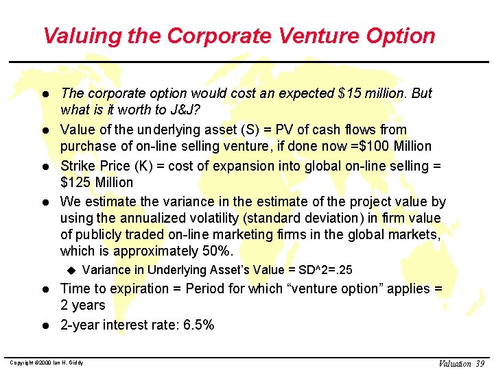 Valuing the Corporate Venture Option l l The corporate option would cost an expected