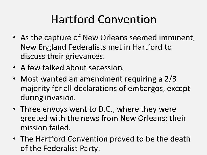 Hartford Convention • As the capture of New Orleans seemed imminent, New England Federalists