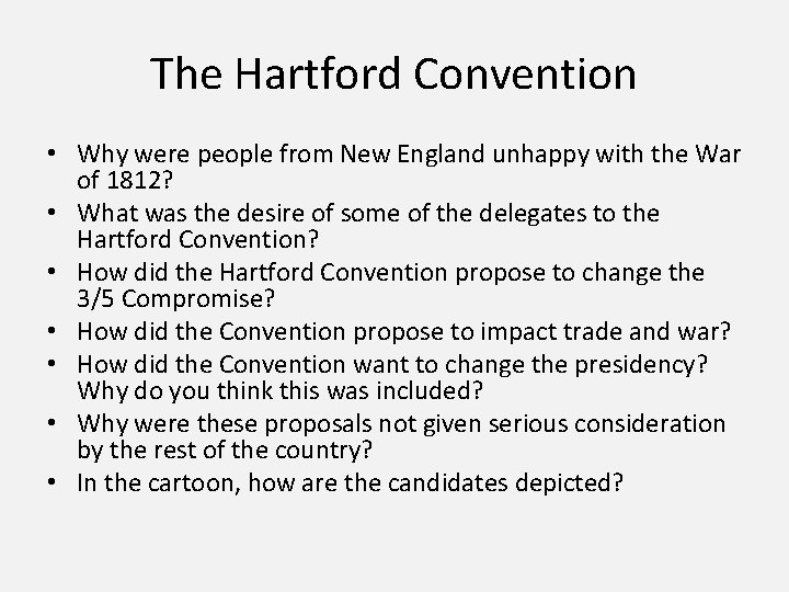 The Hartford Convention • Why were people from New England unhappy with the War