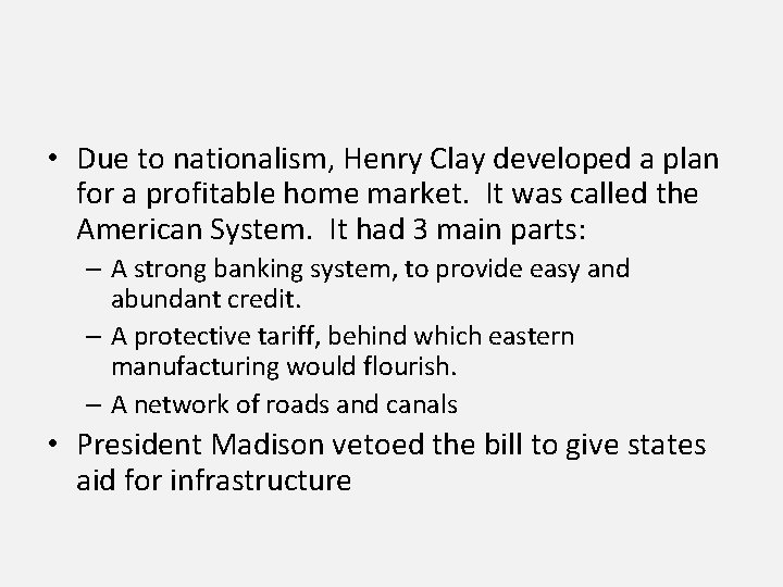  • Due to nationalism, Henry Clay developed a plan for a profitable home