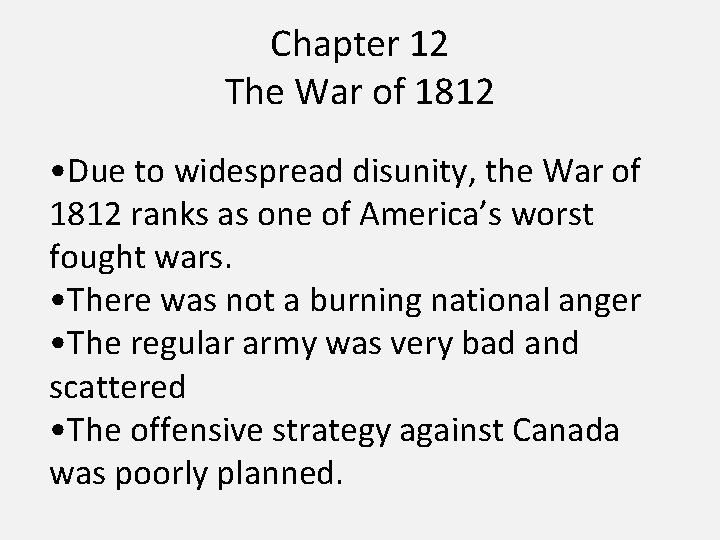 Chapter 12 The War of 1812 • Due to widespread disunity, the War of