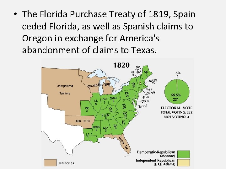  • The Florida Purchase Treaty of 1819, Spain ceded Florida, as well as