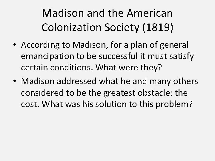 Madison and the American Colonization Society (1819) • According to Madison, for a plan