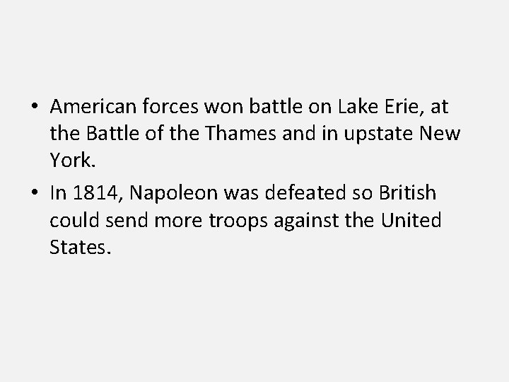  • American forces won battle on Lake Erie, at the Battle of the