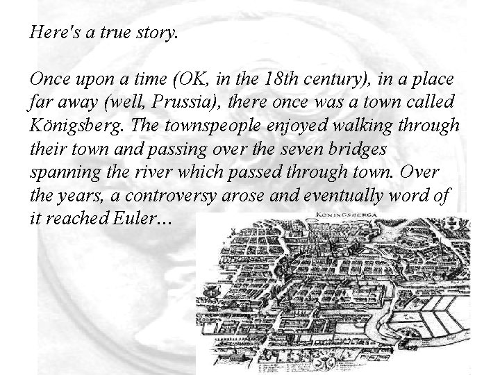 Here's a true story. Once upon a time (OK, in the 18 th century),