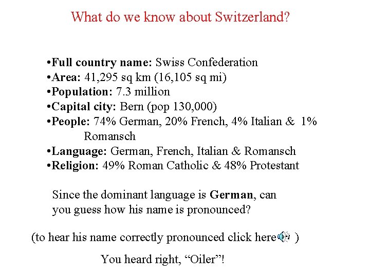 What do we know about Switzerland? • Full country name: Swiss Confederation • Area: