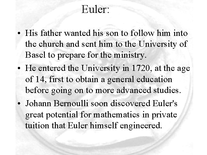  Euler: • His father wanted his son to follow him into the church