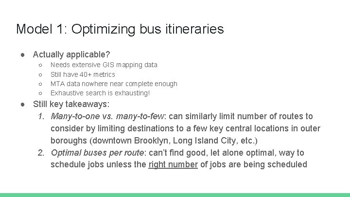 Model 1: Optimizing bus itineraries ● Actually applicable? ○ ○ Needs extensive GIS mapping