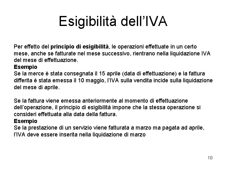 Esigibilità dell’IVA Per effetto del principio di esigibilità, le operazioni effettuate in un certo Esigibilità dell’IVA Per effetto del principio di esigibilità, le operazioni effettuate in un certo
