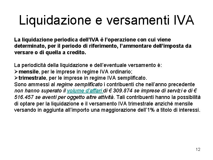Liquidazione e versamenti IVA La liquidazione periodica dell’IVA è l’operazione con cui viene determinato, Liquidazione e versamenti IVA La liquidazione periodica dell’IVA è l’operazione con cui viene determinato,