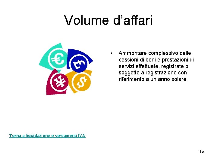 Volume d’affari • Ammontare complessivo delle cessioni di beni e prestazioni di servizi effettuate, Volume d’affari • Ammontare complessivo delle cessioni di beni e prestazioni di servizi effettuate,