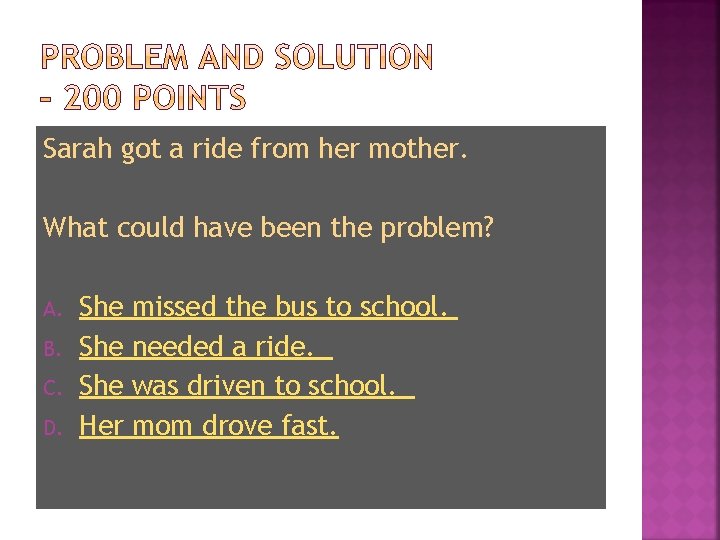 Sarah got a ride from her mother. What could have been the problem? A.