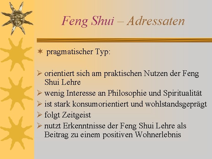 Feng Shui – Adressaten ¬ pragmatischer Typ: Ø orientiert sich am praktischen Nutzen der