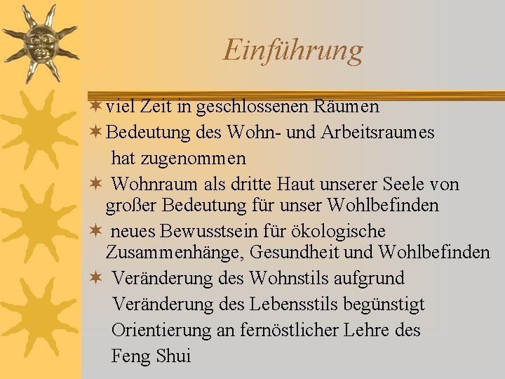 Einführung ¬ viel Zeit in geschlossenen Räumen ¬ Bedeutung des Wohn- und Arbeitsraumes hat