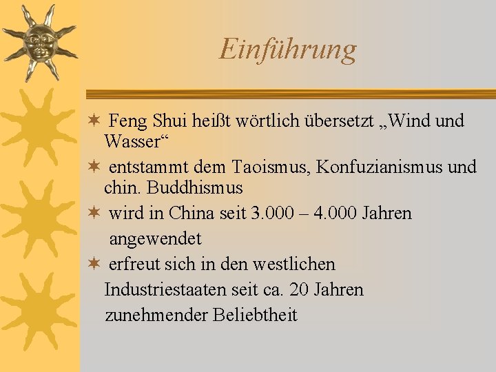 Einführung ¬ Feng Shui heißt wörtlich übersetzt „Wind und Wasser“ ¬ entstammt dem Taoismus,