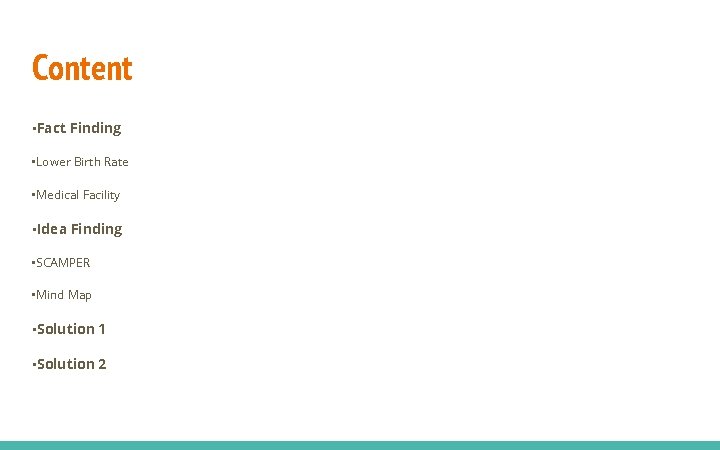 Content • Fact Finding • Lower Birth Rate • Medical Facility • Idea Finding