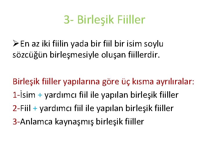 3 - Birleşik Fiiller ØEn az iki fiilin yada bir fiil bir isim soylu 3 - Birleşik Fiiller ØEn az iki fiilin yada bir fiil bir isim soylu