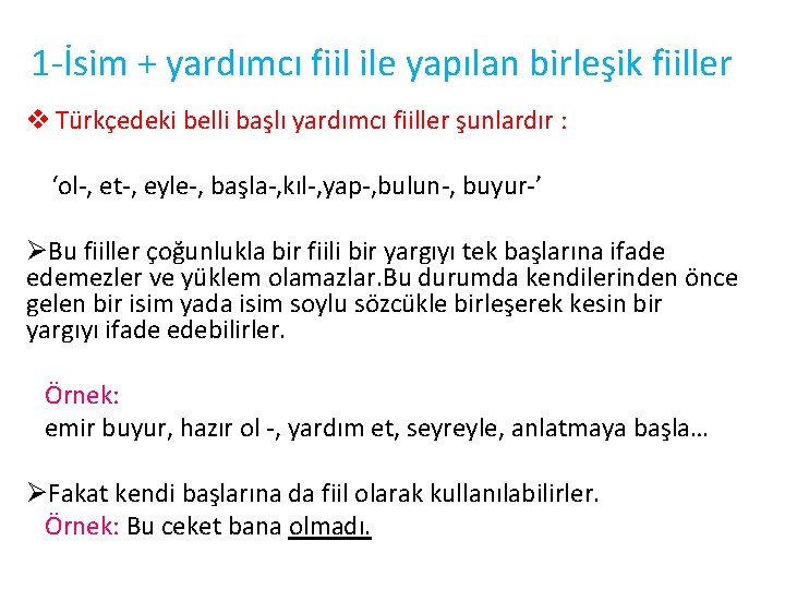 1 -İsim + yardımcı fiil ile yapılan birleşik fiiller v Türkçedeki belli başlı yardımcı