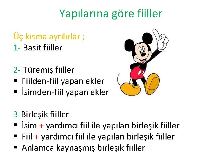 Yapılarına göre fiiller Üç kısma ayrılırlar ; 1 - Basit fiiller 2 - Türemiş