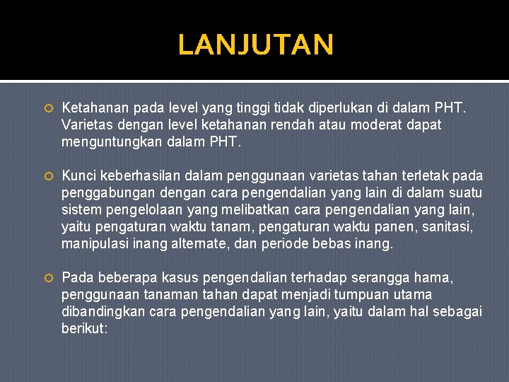 LANJUTAN Ketahanan pada level yang tinggi tidak diperlukan di dalam PHT. Varietas dengan level