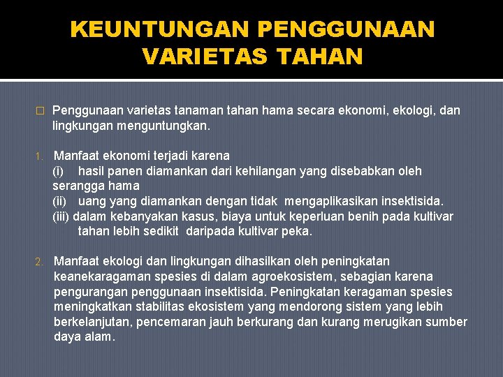 KEUNTUNGAN PENGGUNAAN VARIETAS TAHAN � Penggunaan varietas tanaman tahan hama secara ekonomi, ekologi, dan