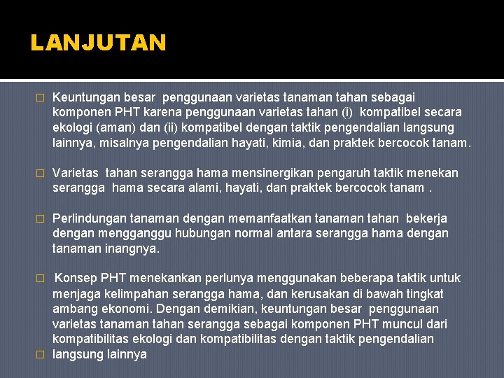 LANJUTAN � Keuntungan besar penggunaan varietas tanaman tahan sebagai komponen PHT karena penggunaan varietas