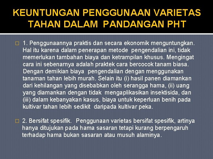 KEUNTUNGAN PENGGUNAAN VARIETAS TAHAN DALAM PANDANGAN PHT � 1. Penggunaannya praktis dan secara ekonomik